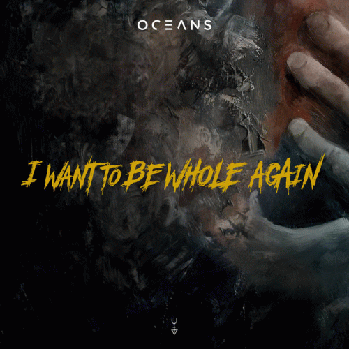 Oceans : I Want to Be Whole Again